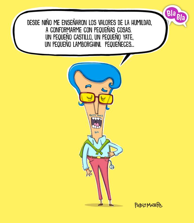 Persona que presume de humildad porque le gustan las pequeñas cosas: pequeños castillos, pequeños yates y pequeños Lamborghini